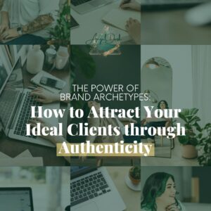 A graphic on a green background titled the power of brand archetypes how to attract your ideal clients through authenticity