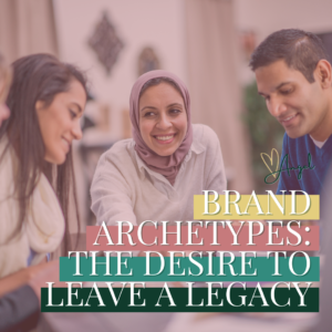 Brand Archetypes: The Desire to Leave a Legacy